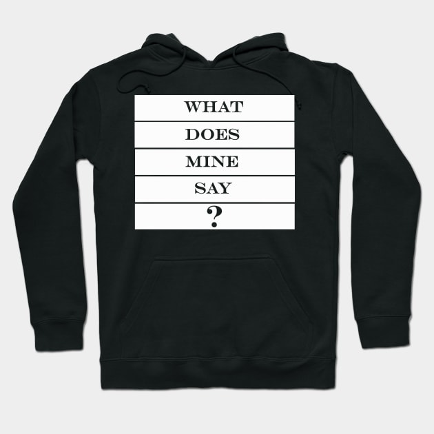 what does mine say dude Hoodie by NotComplainingJustAsking